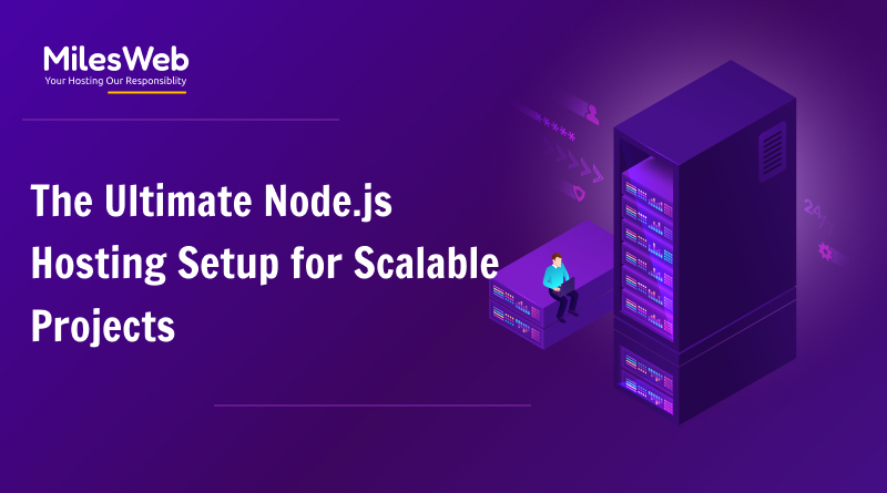 The Ultimate Node.js Hosting Setup for Scalable Projects